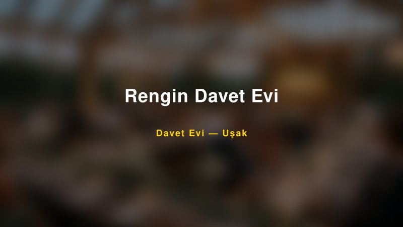 Rengin Davet Evi — Uşak Kır Düğünü Mekanı Rehberi
