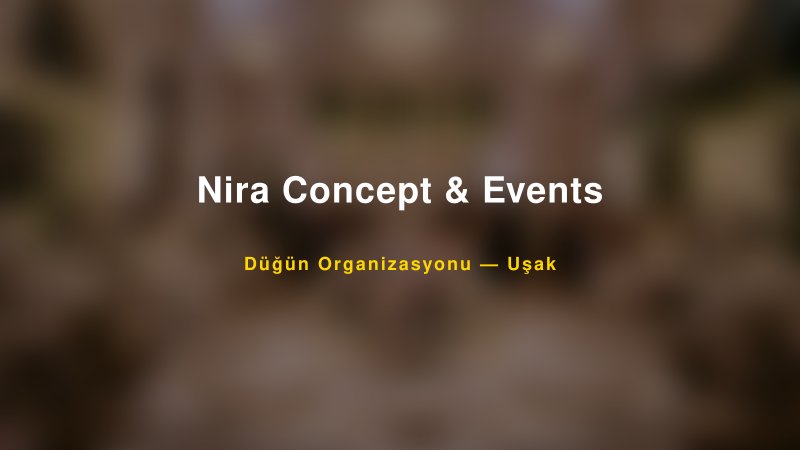 Nira Concept & Events — Uşak Kır Düğünü Mekanı Rehberi