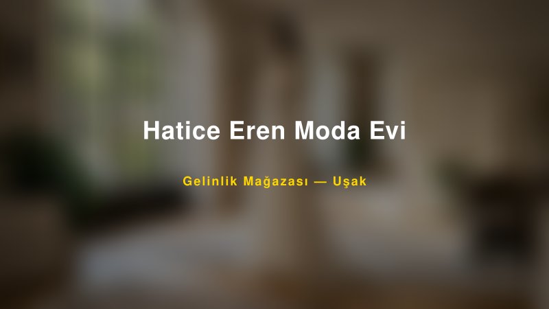 Hatice Eren Moda Evi — Uşak Kır Düğünü Mekanı Rehberi