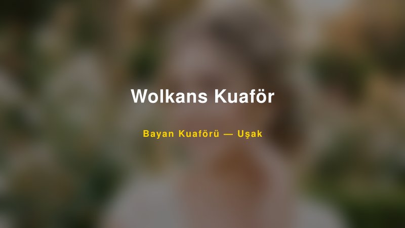 Wolkans Kuaför — Uşak Kır Düğünü Mekanı Rehberi