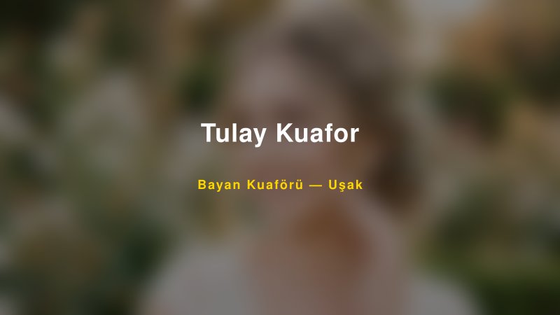 Tulay Kuafor — Uşak Kır Düğünü Mekanı Rehberi