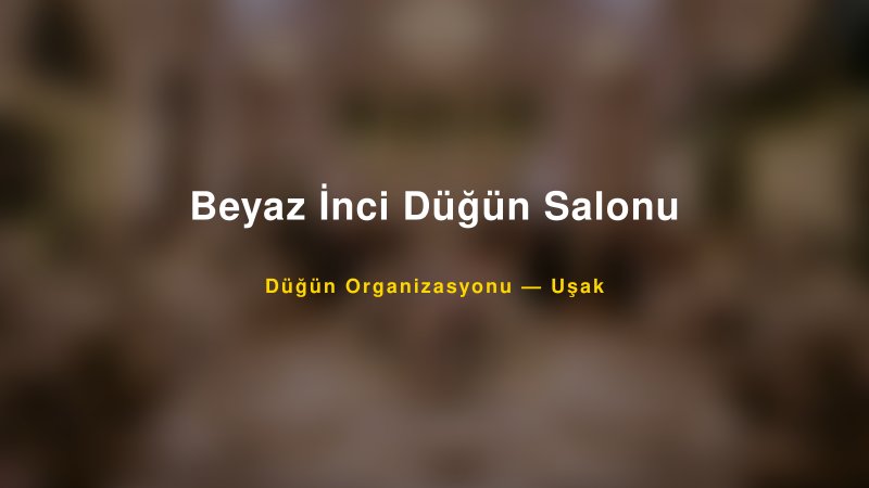 Beyaz İnci Düğün Salonu — Uşak Kır Düğünü Mekanı Rehberi — 1